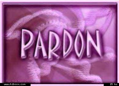 pardons,escuses..